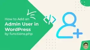 How to Add an Admin User in WordPress by functions.php